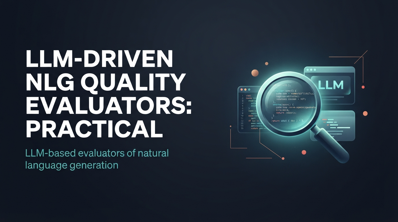 LLM-driven NLG quality evaluators: Practical benefits for software devs